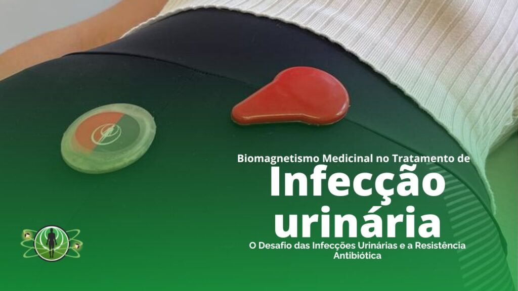 BIOMAGNETISMO MEDICINAL NO TRATAMENTO DE INFECÇÃO URINÁRIA: UM CAMINHO NATURAL E EFICAZ