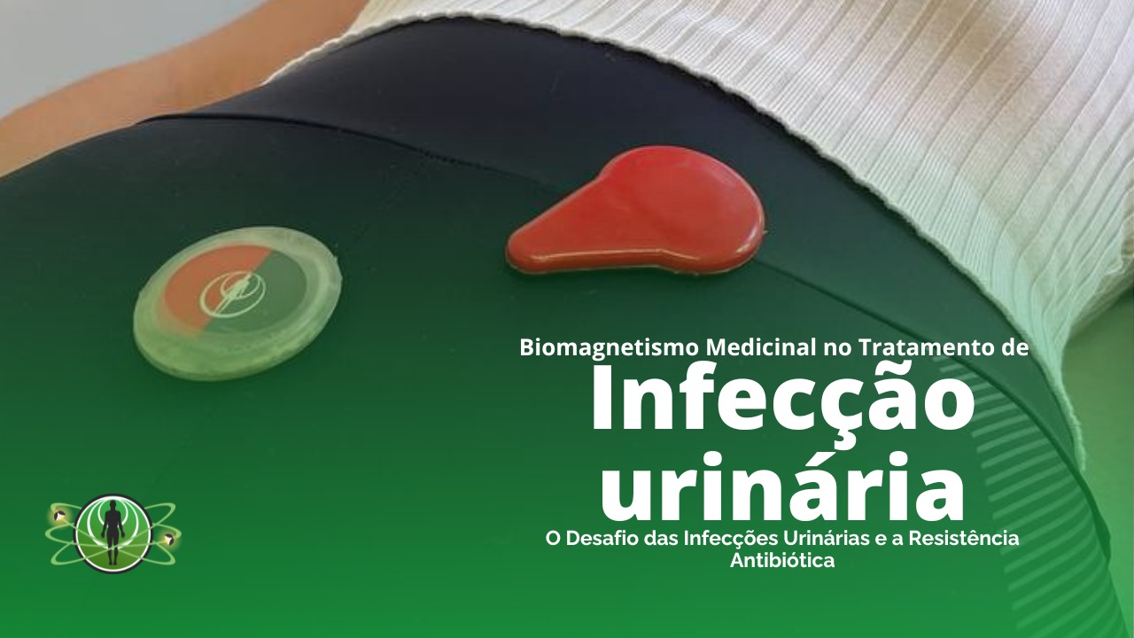 BIOMAGNETISMO MEDICINAL NO TRATAMENTO DE INFECÇÃO URINÁRIA: UM CAMINHO NATURAL E EFICAZ